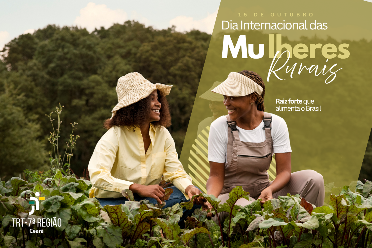 Justiça do Trabalho do Ceará celebra o Dia Internacional das Mulheres Rurais